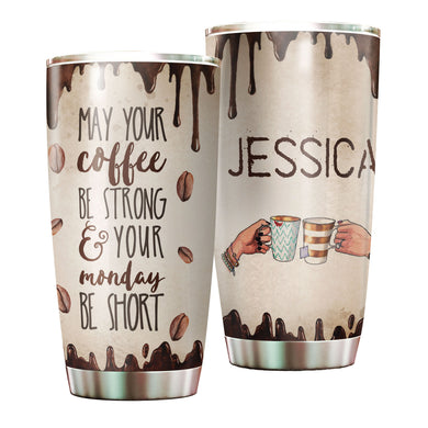 Camellia Personalized May Your Coffee Be Strong Your Monday Be Short Stainless Steel Tumbler-Double-Walled Insulation Cup With Lid Gift For Coffee Lover