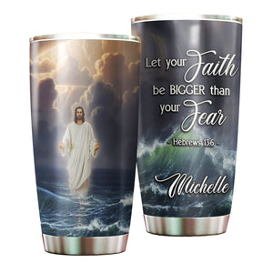 Camellia Personalized Jesus Faith Let Your Faith Be Bigger Than Your Fear Stainless Steel Tumbler-Double-Walled Insulation Travel Cup With Lid 02