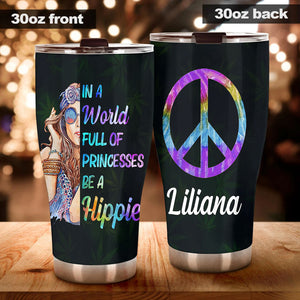 Camellia Personalized I A worl Full Of Princess Be Hippie Stainless Steel Tumbler-Sweat-Proof Double Wall Travel Cup With Lid Gift For Hippie Girl 02