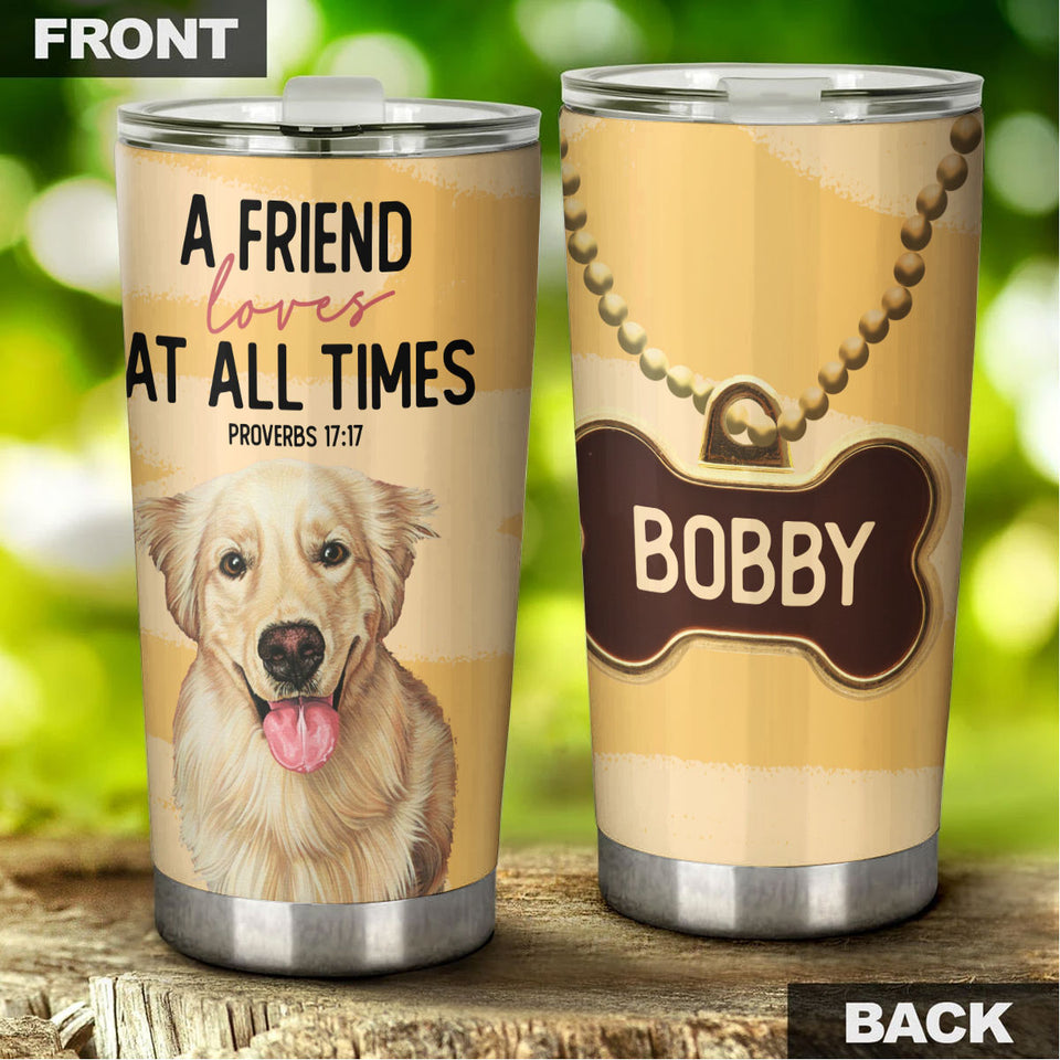 Camellia Personalized A Friend Loves At All Times Stainless Steel Tumbler - Customized Double-Walled Insulation Travel Thermal Cup With Lid Gift For Dog Lover