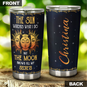 Camellia Personalized The Sun Watches What I do But The Moon Knows All My Secrets Stainless Steel Tumbler- Sweat-Prood Travel Cup With Lid