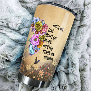 Camellia Personalized Flower Butterfly Those We Love Dont Go Away They Fly Us Everyday Stainless Steel Tumbler - Customized Double-Walled Insulation Travel Thermal Cup With Lid