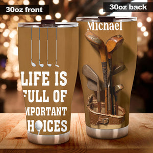 Camellia Personalized Golfer Life Is Full Of Important Choises Stainless Steel Tumbler-Double-Walled Travel Therma Cup With Lid Gift For Golf Player