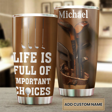Camellia Personalized Golfer Life Is Full Of Important Choises Stainless Steel Tumbler-Double-Walled Travel Therma Cup With Lid Gift For Golf Player