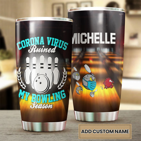 Camellia Personalized Corona Virus Ruined My Bowling Stainless Steel Tumbler - Double-Walled Insulation Vacumm Flask - Gift For Bowling Lovers, National Bowling Day 8th August