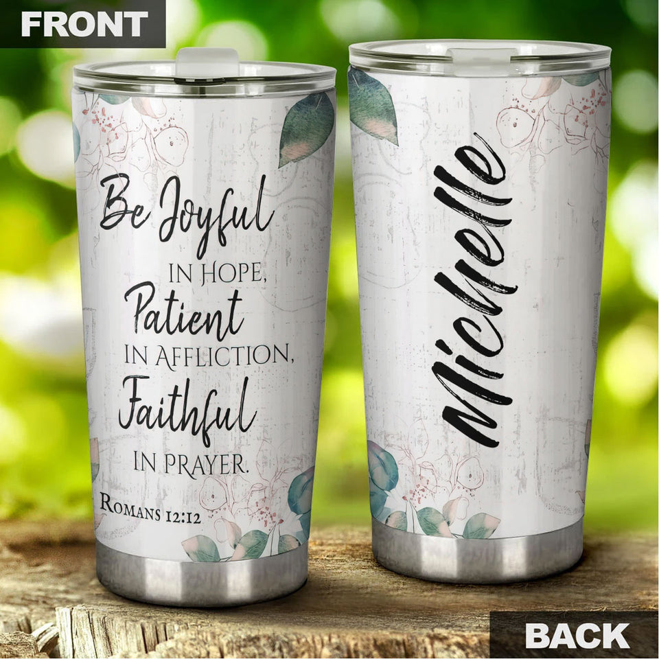 Camellia Personalized Bible Be Joyful In Hope Patient In Affliction Faithfull In Prayer Stainless Steel Tumbler - Customized Double-Walled Insulation Travel Thermal Cup With Lid Gift Fot Christian