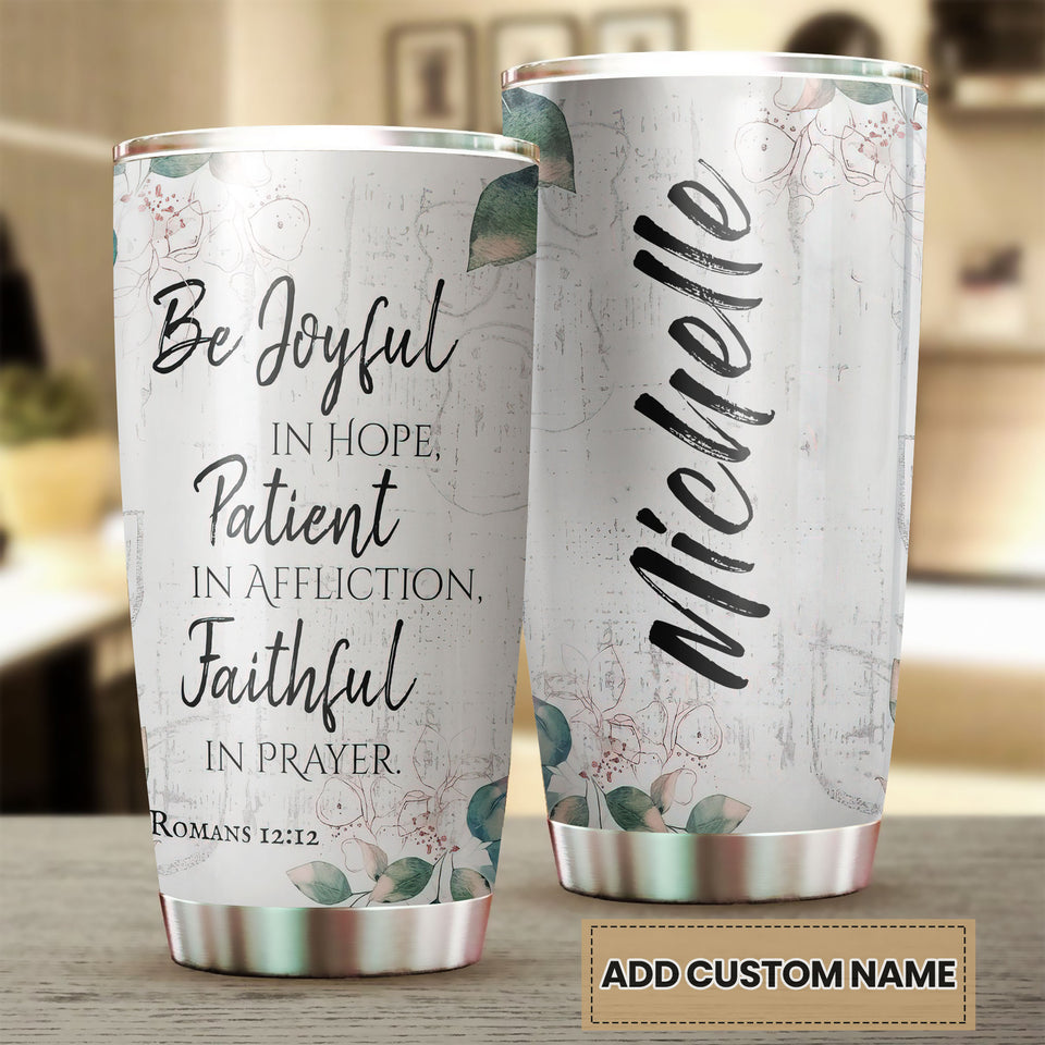 Camellia Personalized Bible Be Joyful In Hope Patient In Affliction Faithfull In Prayer Stainless Steel Tumbler - Customized Double-Walled Insulation Travel Thermal Cup With Lid Gift Fot Christian