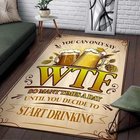You Can Only Say Wtf So Many Times A Day Until You Just Decide To Start Drinking Rug 06046