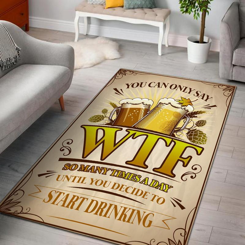 You Can Only Say Wtf So Many Times A Day Until You Just Decide To Start Drinking Rug 06046