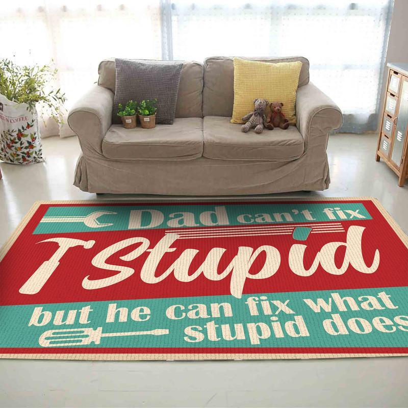 Dad Can't Fix Stupid But He Can Fix What Stupid Does Rug 06451