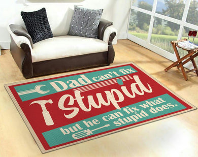 Dad Can't Fix Stupid But He Can Fix What Stupid Does Rug 06451