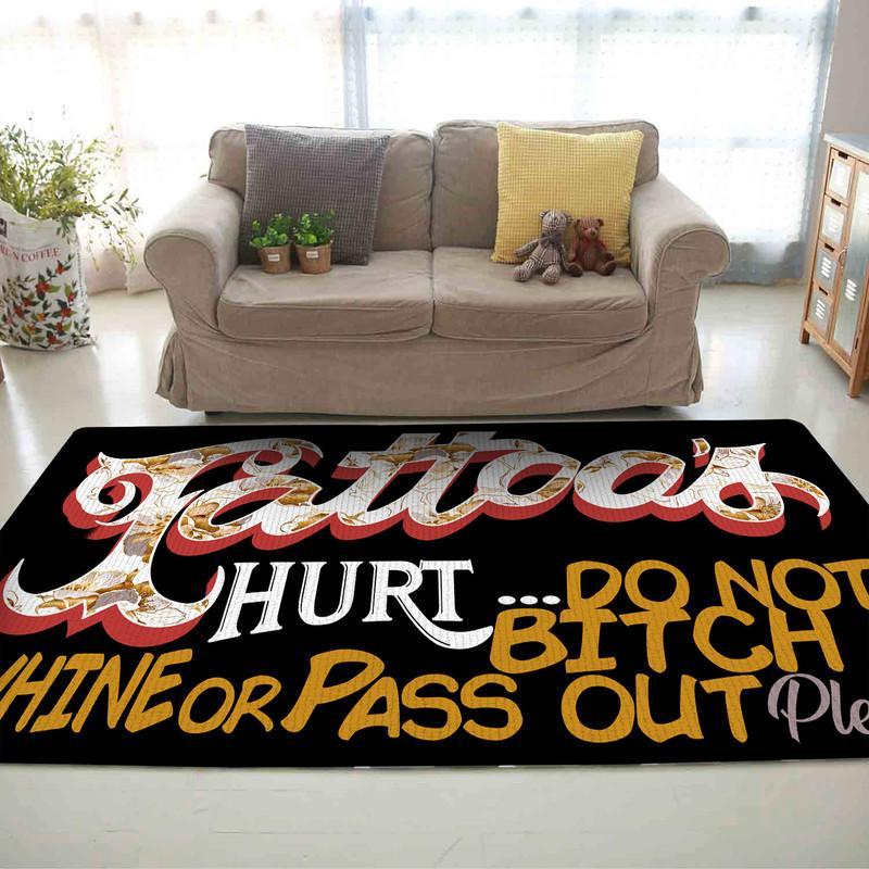 Tattoo's Hurt Do Not Bitch Whine Or Pass Out Rug 06070