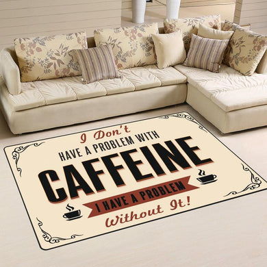 I Don't Have A Problem With Cafein I Have A Problem Without It Rug 06784