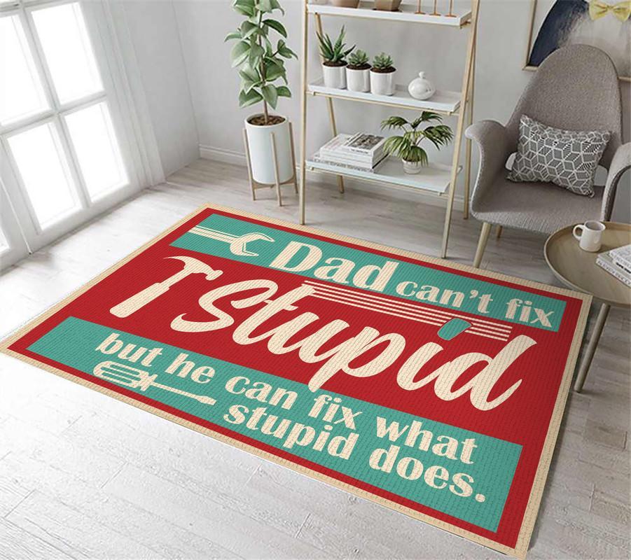 Dad Can't Fix Stupid But He Can Fix What Stupid Does Rug 06451