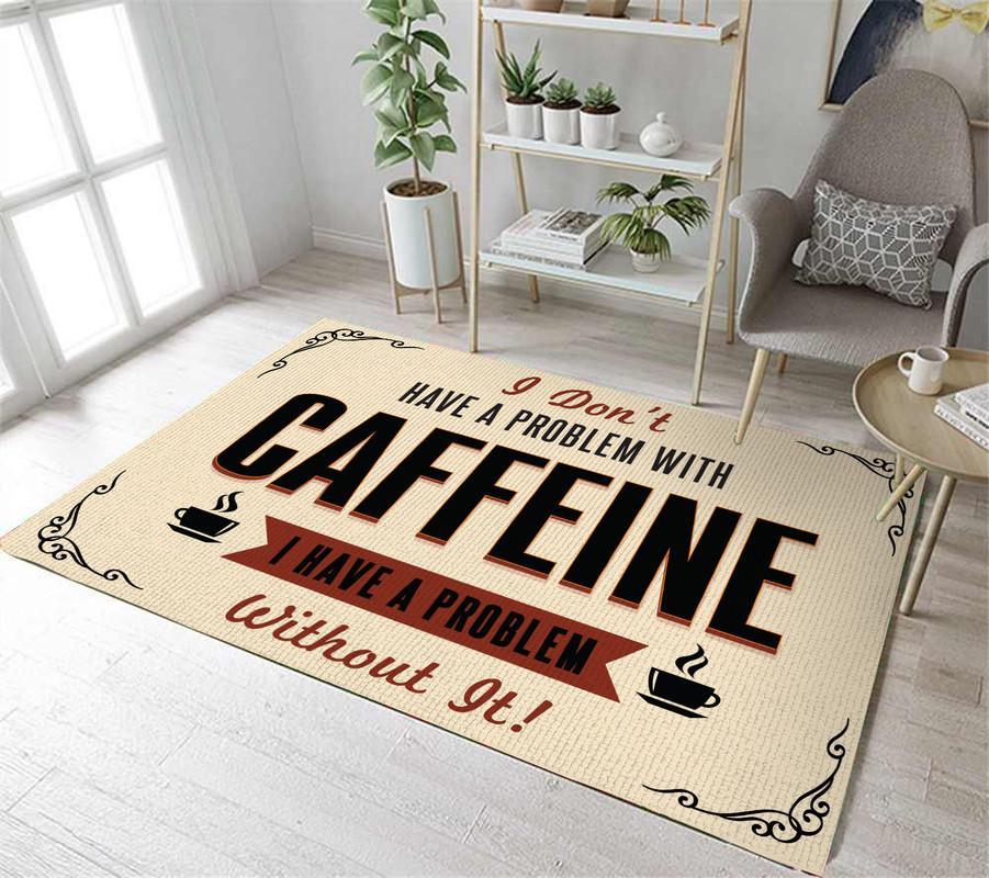 I Don't Have A Problem With Cafein I Have A Problem Without It Rug 06784