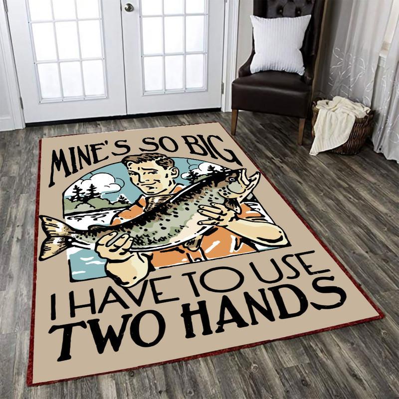 Funny Fishing Mine's So Big I Have To Use Two Hands Rug 05968