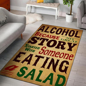 Alcohol Because No Great Story Started With Someone Eating A Salad Rug 05844