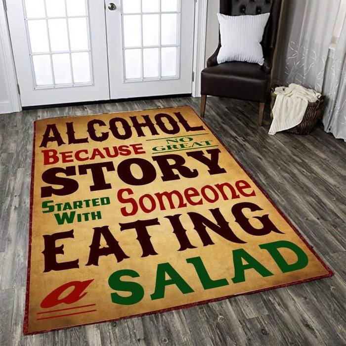 Alcohol Because No Great Story Started With Someone Eating A Salad Rug 05844
