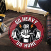 Go Heavy Or Go Home Gym Living Room Round Mat Circle Rug 06696