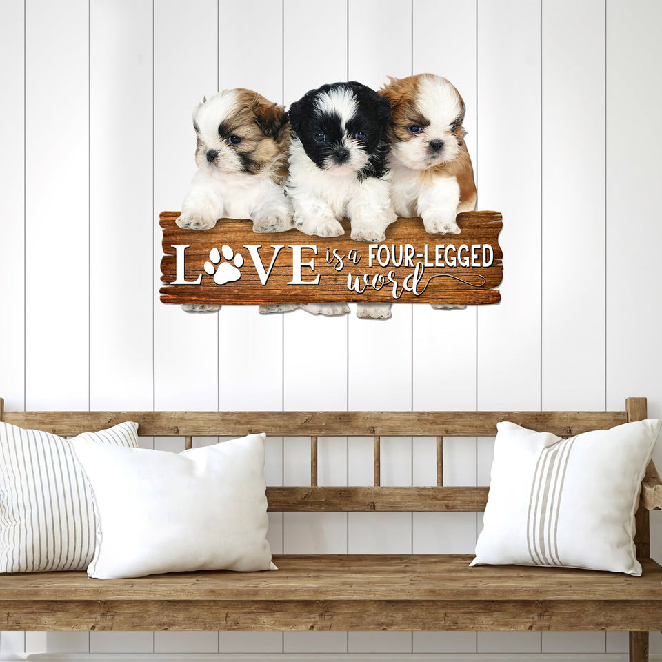Shih Tzu Love is a four-legged word Cut Metal Sign