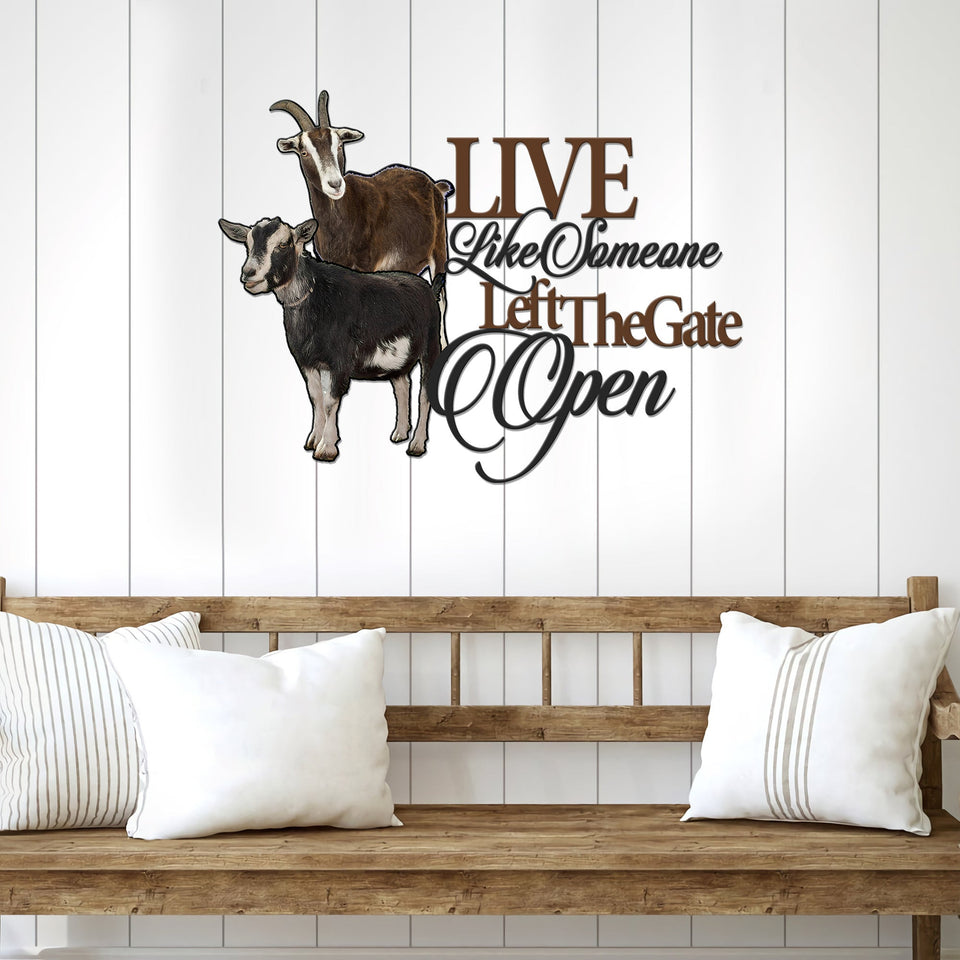 Goat Live like someone left the gate open Cut Metal Sign