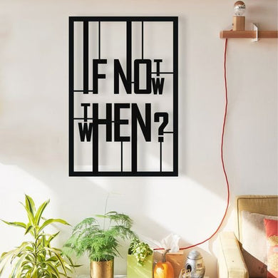 If Not Now When Modern Rectangle | Decor Wall Art - Cut Metal Sign