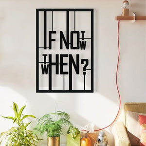 If Not Now When Modern Rectangle | Decor Wall Art - Cut Metal Sign