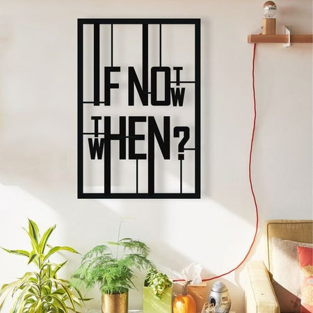 If Not Now When Modern Rectangle | Decor Wall Art - Cut Metal Sign