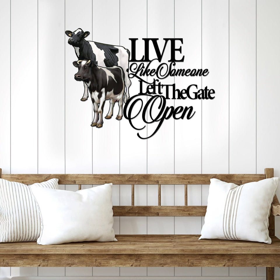 Cow Live like someone left the gate open Cut Metal Sign