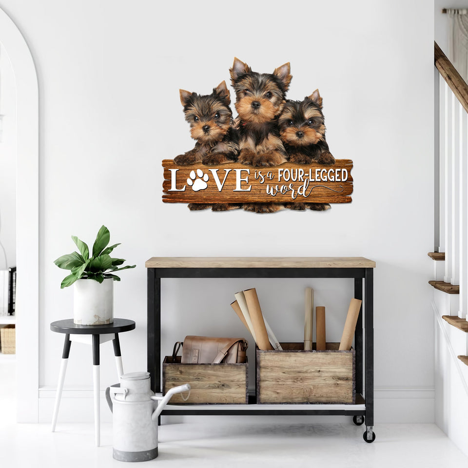 Yorkshire Terrier Love is a four-legged word Cut Metal Sign