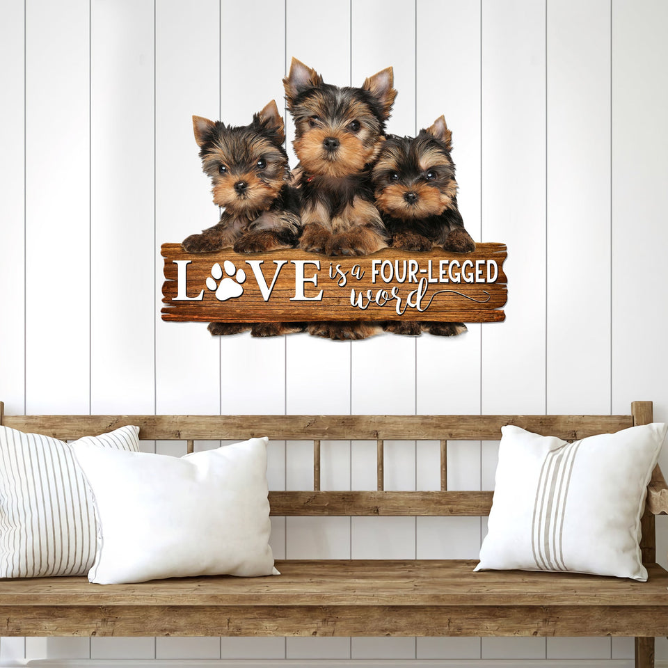 Yorkshire Terrier Love is a four-legged word Cut Metal Sign