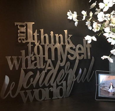 And I think to myself what wonderful world  - Metal House Sign