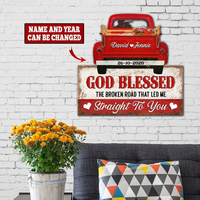 God Blessed The Broken Road That Led Me Straight To You  - Decor Wall Art - Personalized Cut Metal Sign