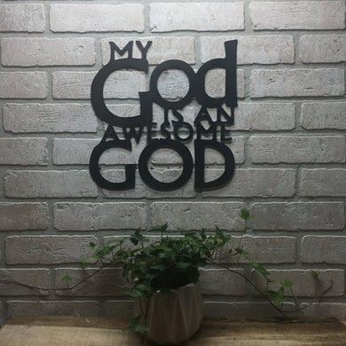 Faith In God My God Is An Awesome God | Decor Wall Art - Cut Metal Sign