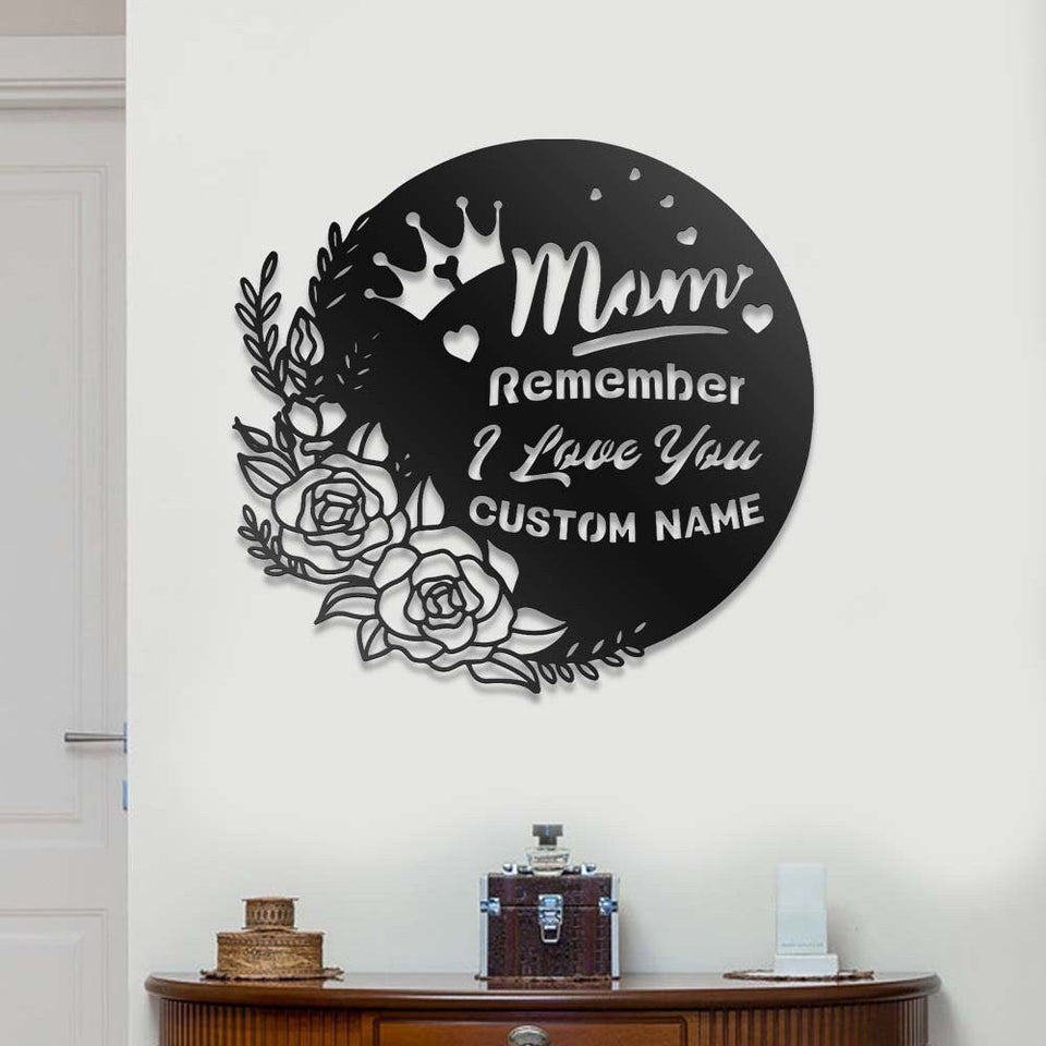 Custom Name Remember I Love You Mom - Metal House Sign