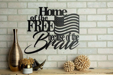 Home of the Free Because of the Brave - Cut Metal Sign