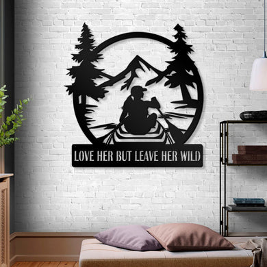 Love Her But Leave Her Wild Camping | Wall Art Decor - Cut Metal Sign