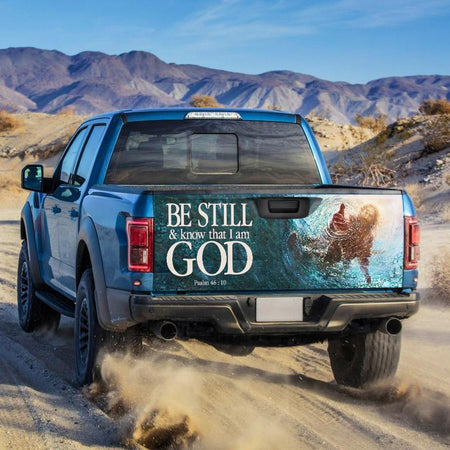 Gtruck Tailgate Decal Sticker Wrap Be Still And Know That I Am Tailgate Wrap Decals For Trucks