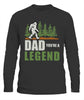 Dad You're A Legend Bigfoot T Shirt K1359