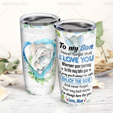 Mom To Son, I'm Always Here For You Tumbler 20oz BQ203TC