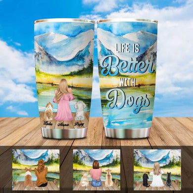 Life Is Better With Dogs Customized Tumbler Dog Lovers