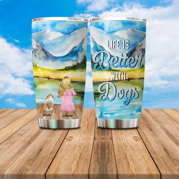 Life Is Better With Dogs Customized Tumbler Dog Lovers