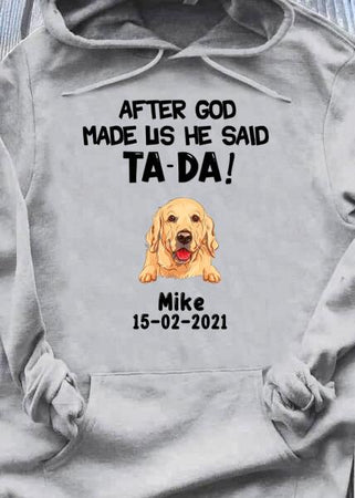 [DT1064-ds-tnt] After God made us Customized All type shirts Dog Lovers Plus size