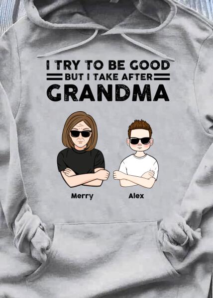 [DT1069-ds-tnt] I take after grandma Customized All type shirts Family Lovers