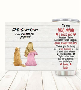 Dog Mom I Love You Customized Tumbler Dog Lovers