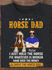 [TH1040-ds-ltn] Horse dad Customized All type shirts Horse Lovers