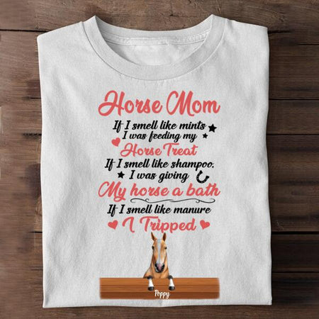 [DT1060-ds-ltn] Horse mom If I smells like Customized All type shirts Horse Lovers Plus size