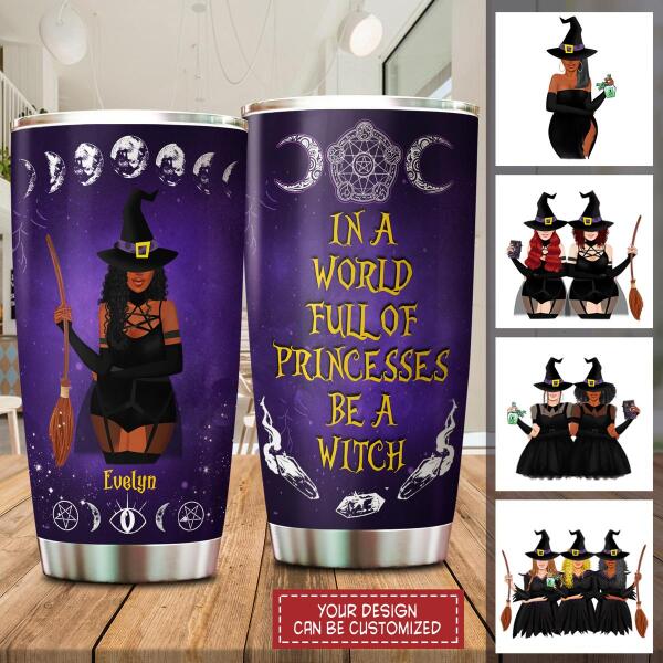 In A World Full Of Princesses Be A Witch Customized Tumbler Halloween Lovers