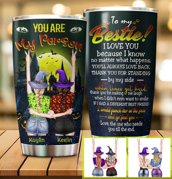 To My Bestie You Are My Person Customized Tumbler Halloween Lovers Friend Lovers