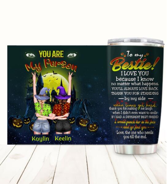 To My Bestie You Are My Person Customized Tumbler Halloween Lovers Friend Lovers